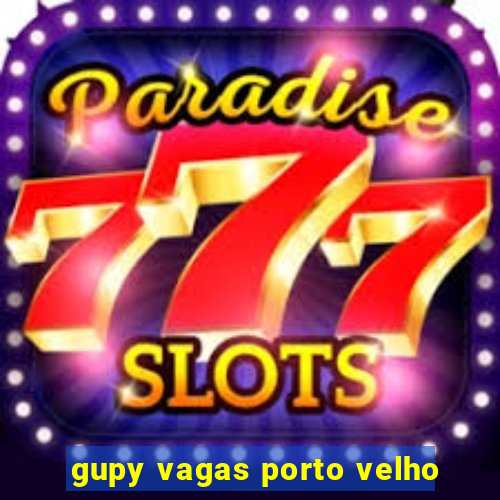 gupy vagas porto velho